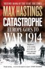 Image for Catastrophe  : Europe goes to war 1914