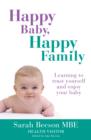 Image for Happy baby, happy family: learning to trust yourself and enjoy your baby