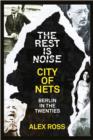 Image for The Rest Is Noise Series: City of Nets: Berlin in the Twenties