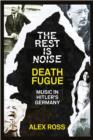 Image for The Rest Is Noise Series: Death Fugue: Music in Hitler&#39;s Germany