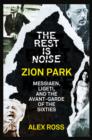 Image for Zion park: Messiaen, Ligeti, and the avant-garde of the sixties