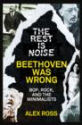 Image for Beethoven was wrong: bop, rock and the minimalists