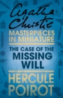 Image for The case of the missing will: an Agatha Christie short story