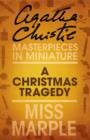 Image for The Christmas tragedy: an Agatha Christie short story