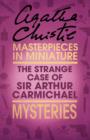 Image for The strange case of Sir Arthur Carmichael: an Agatha Christie short story