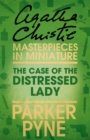 Image for The case of the distressed lady: an Agatha Christie short story