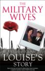 Image for The Military Wives: Wherever You Are - Louise&#39;s Story