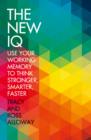 Image for The New IQ : Use Your Working Memory to Think Stronger, Smarter, Faster