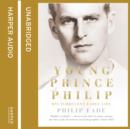 Image for Young Prince Philip : His Turbulent Early Life