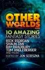 Image for Other worlds: 10 amazing fantasy stories