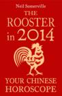 Image for The Rooster in 2014: Your Chinese Horoscope