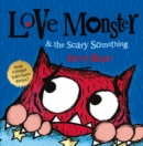 Image for Love Monster &amp; the scary something