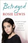 Image for Betrayed  : one girl&#39;s struggle to escape a cruel life defined by family honour
