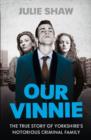 Image for Our Vinnie  : the true story of Yorkshire&#39;s notorious criminal family