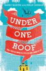 Image for Under one roof: how a tough old woman in a little old house changed my life