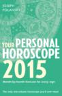 Image for Your personal horoscope 2015: month-by-month forecast for every sign : the only one-volume horoscope you&#39;ll ever need