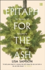 Image for Epitaph for the ash  : in search of recovery and renewal