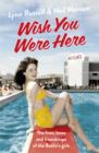 Image for Wish you were here  : the lives, loves and friendships of the Butlin&#39;s girls