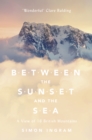 Image for Between the sunset and the sea: a view of 16 British mountains