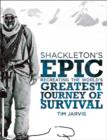 Image for Shackleton&#39;s epic  : recreating the world&#39;s greatest journey of survival