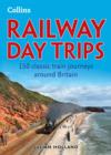 Image for Railway day trips: 150 classic train journeys from around Britain