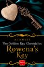 Image for The Golden Key Chronicles (1) - Rowena&#39;s Key: HarperImpulse Fantasy Romance (A Serial Novella)