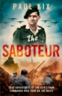 Image for The saboteur  : true adventures of the gentleman commando who took on the Nazis