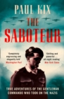 Image for The saboteur  : true adventures of the gentleman commando who took on the Nazis