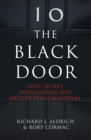 Image for The black door  : spies, secret intelligence and British prime ministers
