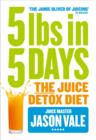 Image for 5lbs in 5 days: the juice detox diet