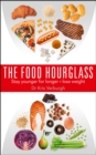 Image for The food hourglass  : stay younger for longer + lose weight