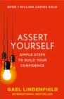 Image for Assert yourself  : simple steps to build your confidence