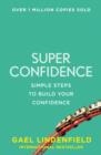 Image for Super confidence  : simple steps to build your confidence
