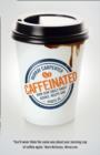 Image for Caffeinated  : how our daily habit helps, hooks and hurts us