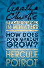 Image for How does your garden grow?: a Hercule Poirot short story