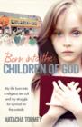 Image for Born into the Children of God  : my life in a religious sex cult and my struggle for survival on the outside