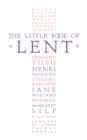 Image for The little book of Lent: daily reflections from the world&#39;s greatest spiritual writers