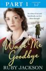 Image for Wave me goodbye.