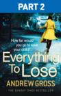 Image for Everything to Lose. Part 2, Chapters 6-38