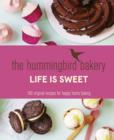 Image for Life is sweet  : the Hummingbird Bakery