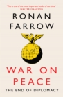 Image for War on peace: the end of diplomacy and the decline of American influence