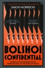 Image for Bolshoi confidential  : secrets of the Russian ballet from the rule of the tsars to today
