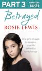 Image for Betrayed: the heartbreaking true story of a struggle to escape a cruel life defined by family honour. : Part 3
