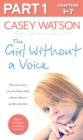 Image for The girl without a voice: the true story of a terrified child whose silence spoke volumes. : Part 1 of 3