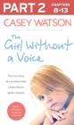 Image for The girl without a voice: the true story of a terrified child whose silence spoke volumes. : Part 2 of 3