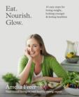 Image for Eat, nourish, glow: 10 easy steps for losing weight, looking younger and feeling healthier