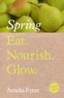 Image for Eat, nourish, glow.: (Spring)