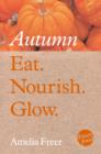 Image for Eat, nourish, glow.: (autumn)