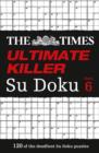Image for The Times Ultimate Killer Su Doku Book 6 : 120 Challenging Puzzles from the Times