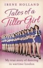 Image for Tales of a Tiller Girl  : my true story of dancing in wartime London